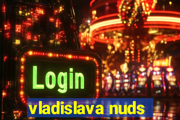 vladislava nuds